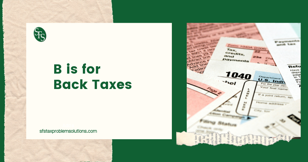 forms, 1040, B is for Back Taxes, SFSTax. SFS, Tax Problem Solutions