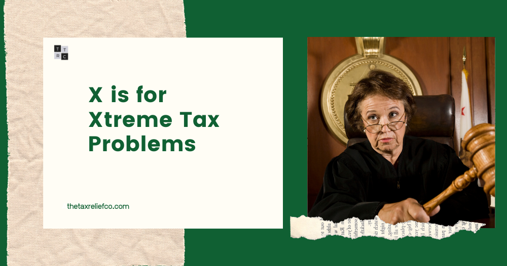 X is for Xtreme Tax Problems- image of judge